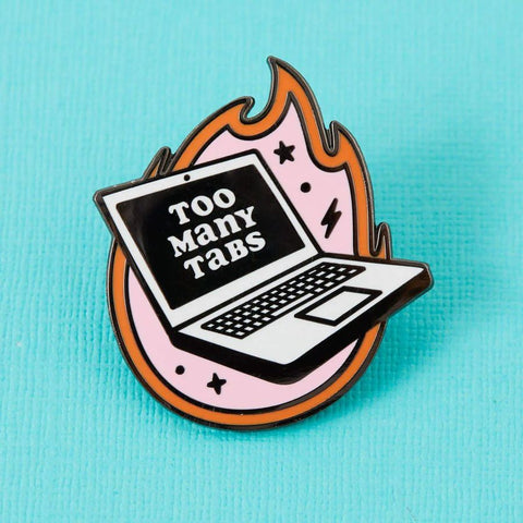 " Too Many Tabs " Enamel Pin