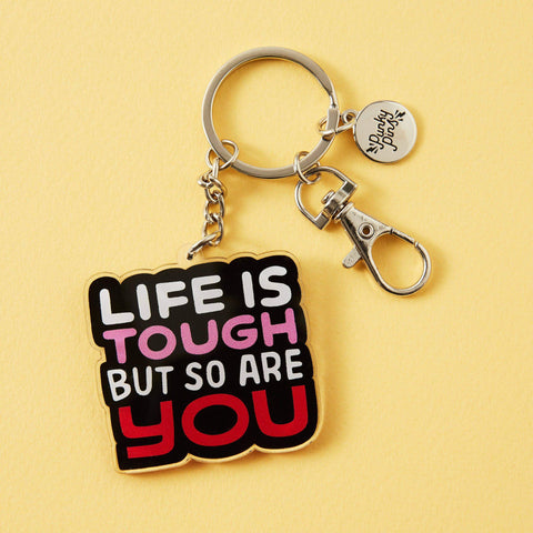 " Life Is Tough But So Are You " Keyring