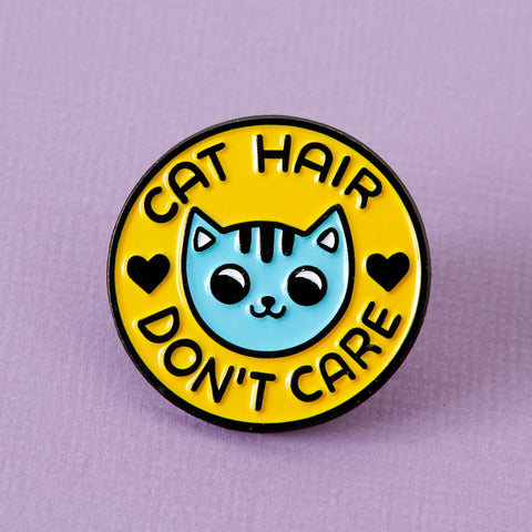 " Cat Hair Don't Care " Enamel Pin