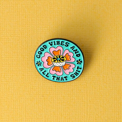 Good Vibes & All That Shit Enamel Pin